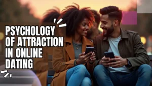 Psychology of Attraction in Online Dating